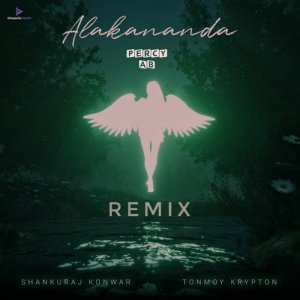 Alakananda | Shankuraj Konwar & Tonmoy Krypton (PERCY AB Remix) assamese song
